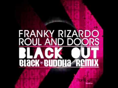 Franky Rizardo, Roul and Doors - Blackout(Black Buddha Remix)