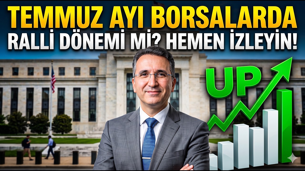 Temmuz Ayı Borsalarda Ralli Dönemi mi? Hemen İzleyin?