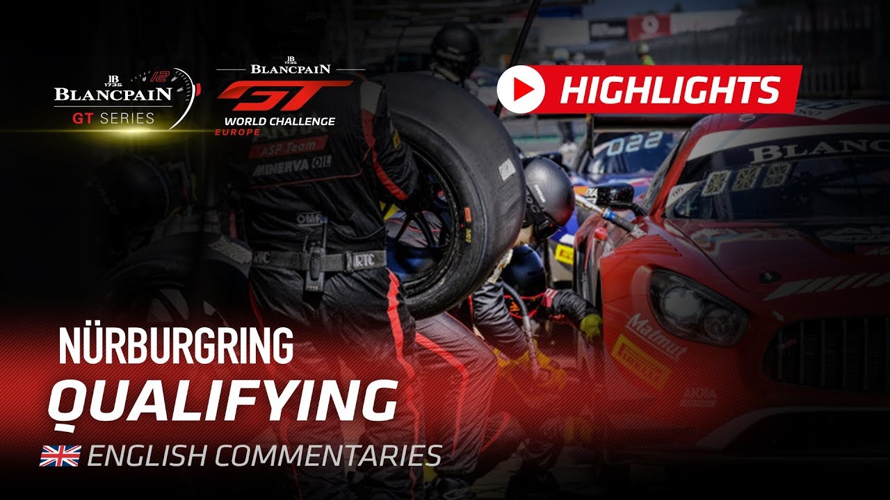 Qualifying Highlights - NURBURGRING 2019 - Blancpain GT Series