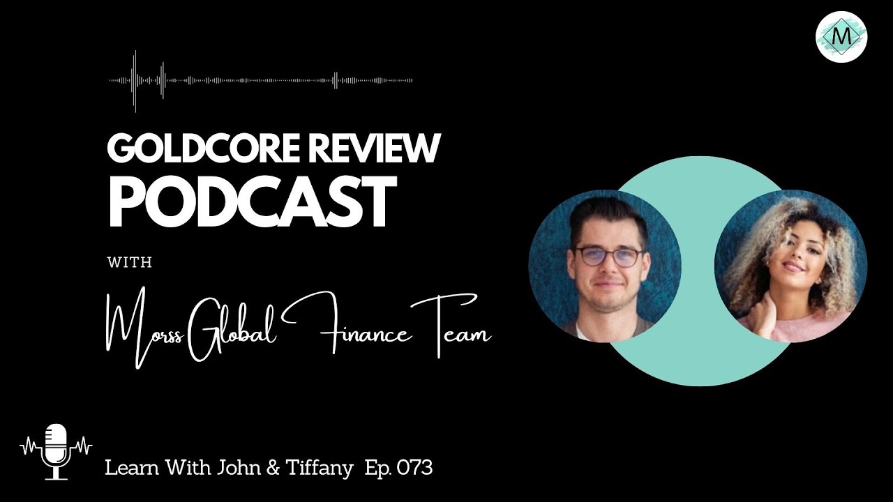 GoldCore Review - EPISODE 73