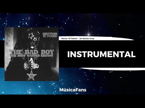 Héctor "El Father" - No Mames Guey (Instrumental Studio) *ORIGINAL*