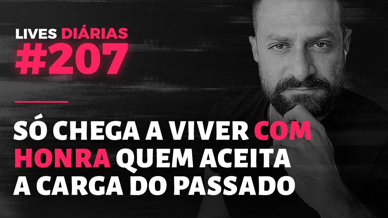 Só chega a viver COM HONRA quem aceita a carga do PASSADO | LIVE  #207 | Italo Marsili