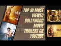 Top 10 Most Viewed Bollywood Movie Trailers On Youtube Trending Bollywood