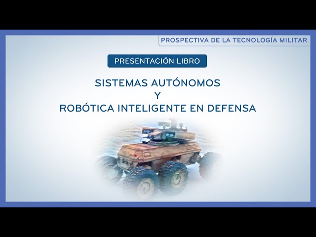 Vídeo relacionado con Sistemas autónomos y robótica inteligente en Defensa (Colección ACAMI nº 7)