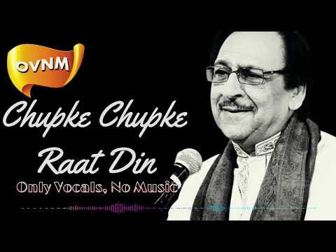 Song without Music, Chupke Chupke Raat Din by Ghulam Ali ,Only Vocals, No Music | OVNM