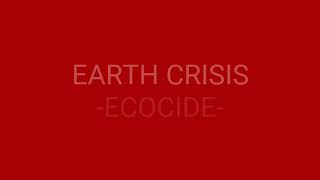 Ecocide - Earth Crisis