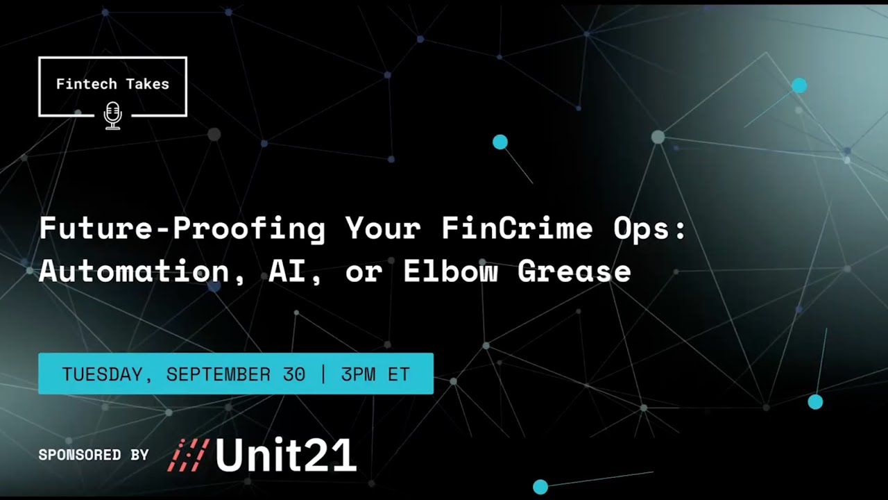 Future-Proofing FinCrime Ops with AI & Automation | Unit21