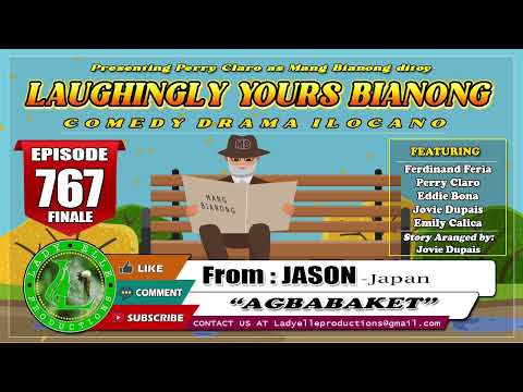 LAUGHINGLY YOURS BIANONG #767 (FINALE) - AGBABAKET | JASON | LADY ELLE PRODUCTIONS | ILOCANO DRAMA