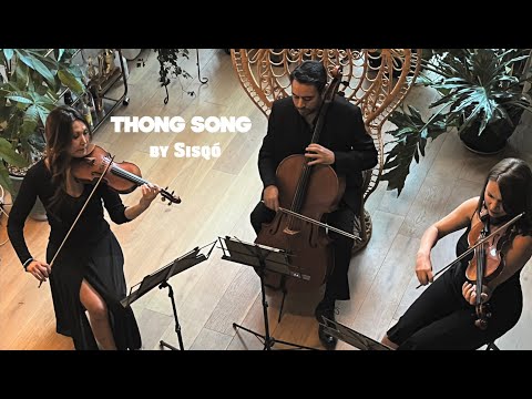 String Trio plays "Thong Song" by Sisqó