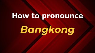 How to pronounce Bangkong