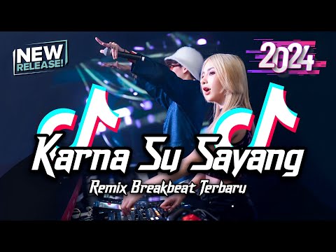 SPESIAL TAHUN BARU!!! DJ Karna Su Sayang Breakbeat Tiktok Fyp Viral Remix Full Bass Version 2024