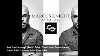 Marcus Knight - Are You Leaving? (Radio Edit) [Generation Entertainment]