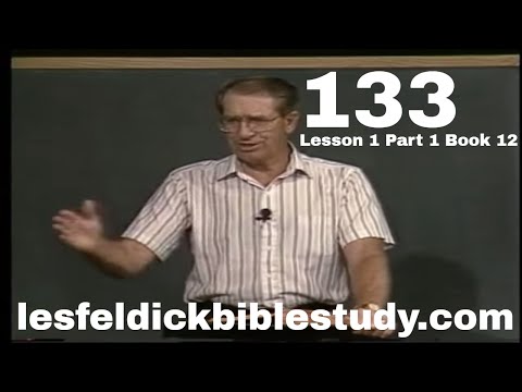 133 - Les Feldick Bible Study Lesson 1 - Part 1 - Book 12 - Anti-Christ - "False Prophet"