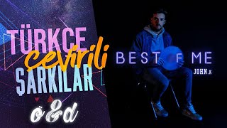 John K - Best of Me (Türkçe Çeviri)