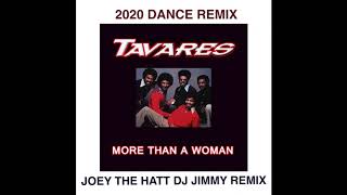 TAVARES   MORE THAN A WOMAN  JOEY THE HATT  DJ JIMMY 2020 REMIX