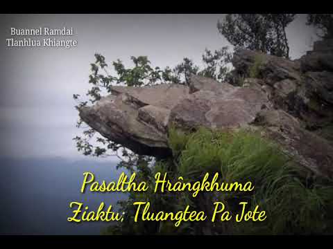 PASALTHA HRÂNGKHUMA (Then 30 na) Ziaktu: Tluangtea Pa Jote