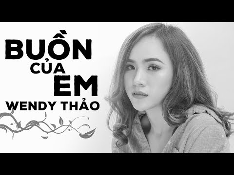 Buồn Của Em Cover - Wendy Thảo (Buồn Của Anh - K-ICM, Đạt G, Masew)