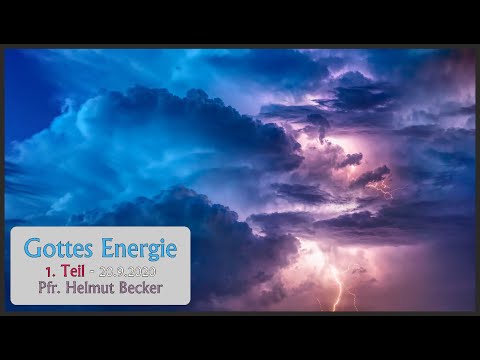 Gottes Energie, Teil 1 - Gottesdienst - 20.09.2020