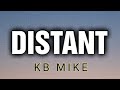 KB MIKE - DISTANT ( LYRICS )