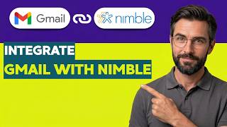 How to Integrate Gmail with Nimble [2026 Full Guide]