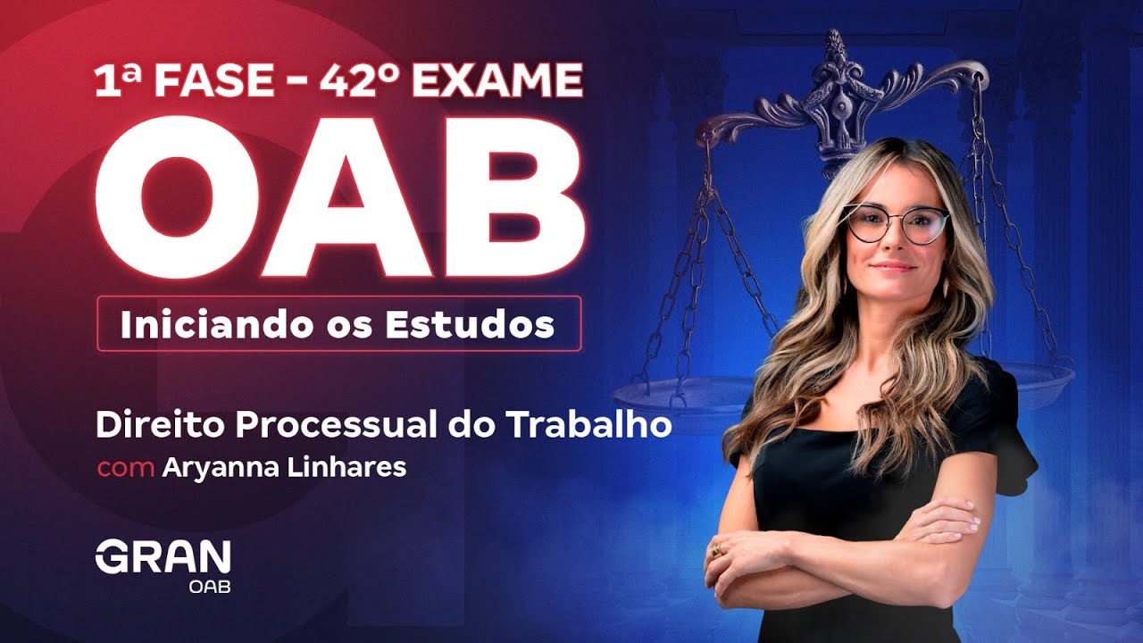 1ª fase do 42º Exame OAB: Iniciando os Estudos em Direito Processual do Trabalho | Aryanna Linhares