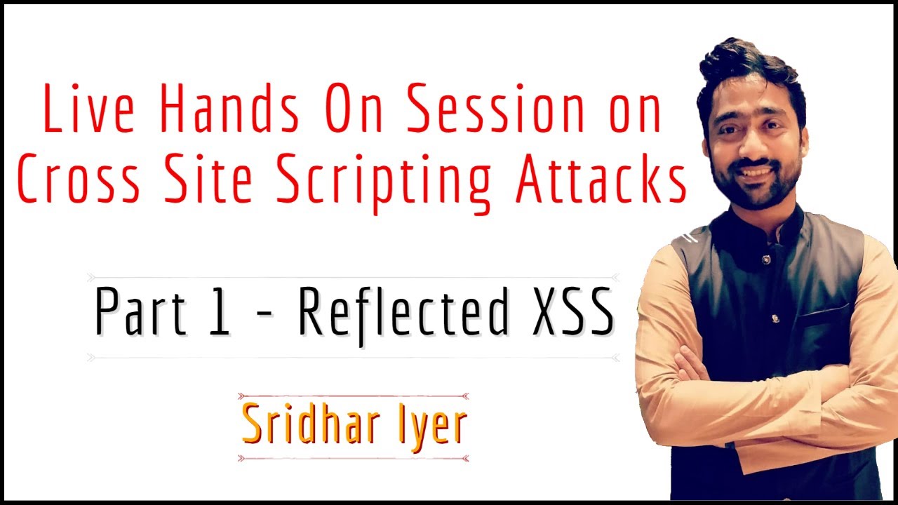 Live Hands On Session | Cross Site Scripting | XSS | Reflected | DVWA | Part 1 | Sridhar Iyer