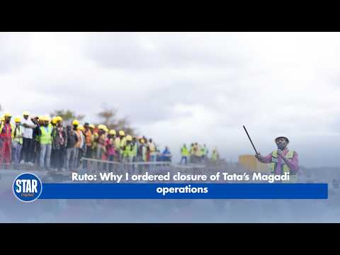 Ruto - Why I ordered closure of Tata’s Magadi operations