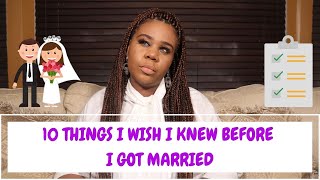 10 THINGS I WISH I KNEW BEFORE I GOT MARRIED|