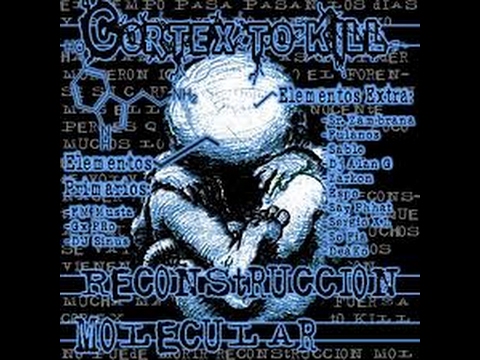 CORTEX to KILL - Reconstrucción Molecular (FM Musta - GX Pro - DJ Alan G) (FULL ALBUM) (2010)