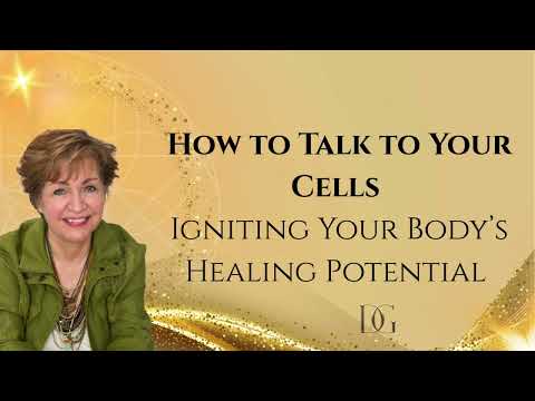 How to Talk to Your Cells: Igniting Your Body’s Healing Potential