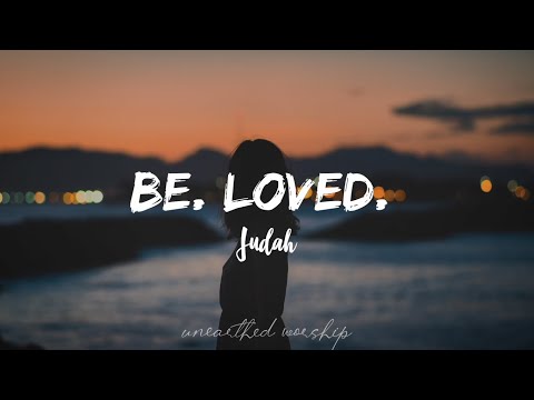 Be. loved.