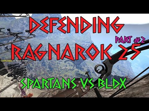 DEFENDING RAGNAROK 25 - SPARTANS vs BLDX [Part #2] | ARK Official Server
