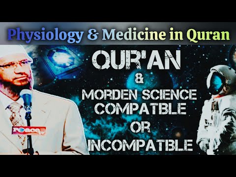 Quran & Modern Science Compatible Or Incompatible - Physiology & Medicine in Quran By Dr Zakir Naik