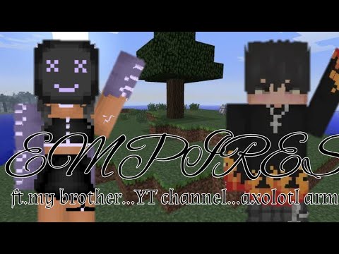 ×•_DazZliiNJaDeYT_•× - ~EMPIRES~(Minecraft)...ft.my brother...his yt channel link will be in the descriptions