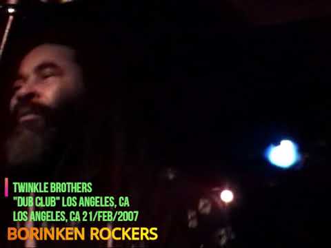 TWINKLE BROTHERS "Never Get Burn" @ "Dub Club" Los Angeles, CA 21/feb/2007