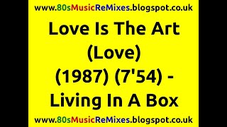 Love Is The Art (Love) - Living In A Box | Dancin' Danny D | 80s Club Mixes | 80s Club Music