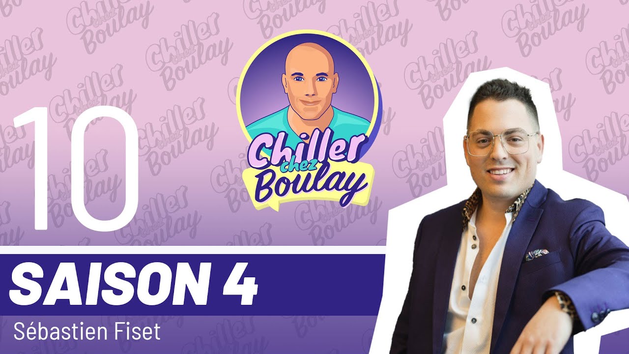 Sébastien Fiset  | Chiller chez Boulay - Saison 4 - #113
