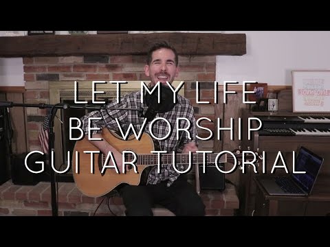 Bethel Music - Let my Life be Worship Guitar Tutorial