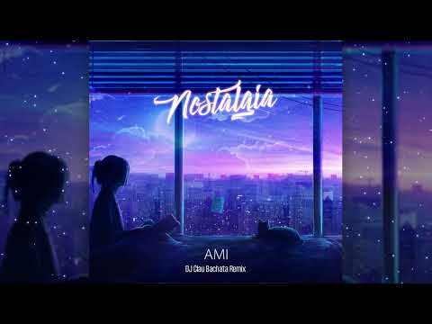 AMI - Nostalgia (DJ Clau Bachata Remix)