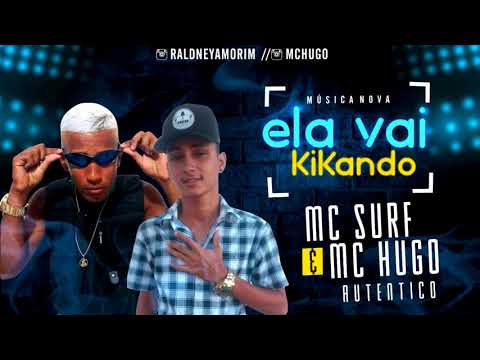 MC SURF E HUGO AUTENTICO   ELA VAI KIKANDO