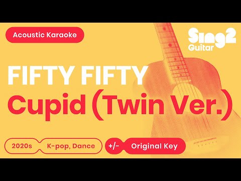 FIFTY FIFTY - Cupid - Twin Ver. (Acoustic Karaoke)