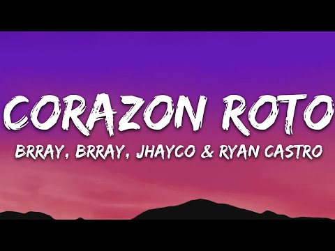 Brray, Jhayco, Ryan Castro - Corazón Roto (Remix) (Letra/Lyrics)