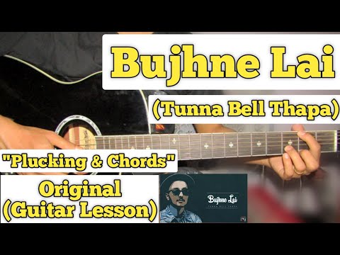 Bujhne Lai - Tunna Bell Thapa | Guitar Lesson | Plucking & Chords | (Capo 7)