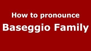 How to pronounce Baseggio Family
