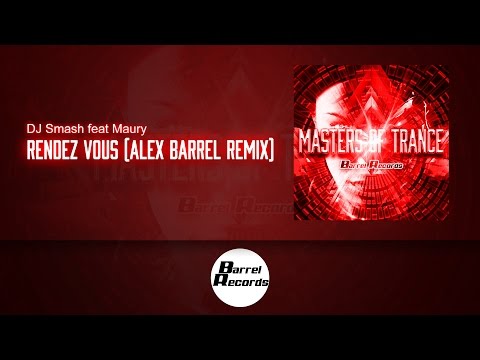 DJ Smash feat Maury - Rendez Vous (Alex Barrel Remix)