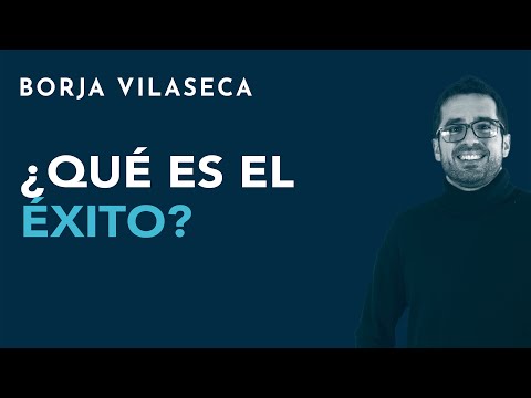 ¿Qué es el éxito? | Borja Vilaseca