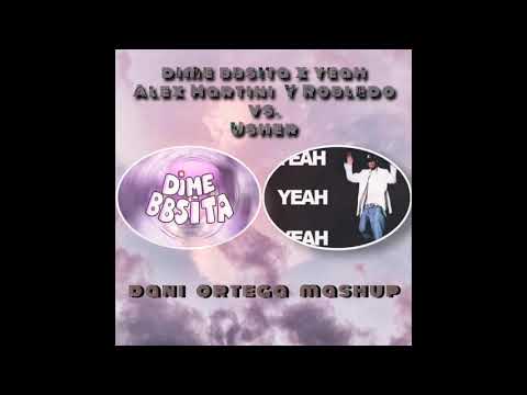 DIME BBSITA X YEAH - Alex Martini & Robledo vs. Usher (DANI ORTEGA Mashup)
