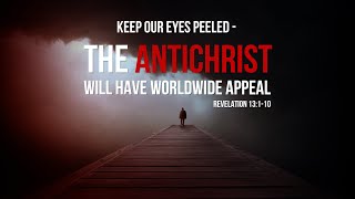THE ANTICHRIST WILL HAVE WORLDWIDE APPEAL - Sunday Sermon, August 16, 2020 | Pastor Paul Harmon