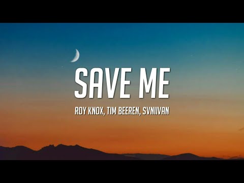 ROY KNOX x Tim Beeren - Save Me (Lyrics) ft. Svniivan