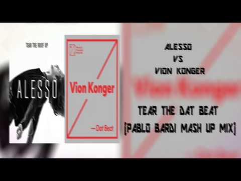 Alesso vs Vion Konger - Tear The Dat Beat (Pablo Bardi Mash Up Mix)